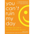 You Can't Ruin My Day