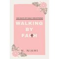 100 Days of Walking By Faith - Devotional Journal