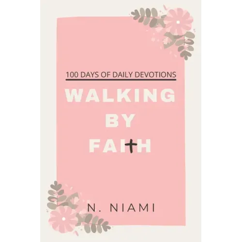 100 Days of Walking By Faith - Devotional Journal