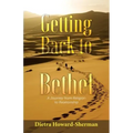 Getting Back to Bethel: A Journey from Religion to Relationship