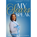 My Scars Speak: A Journey of Healing, Empowerment, and Purpose Through Pain