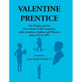Valentine Prentice: His Origins and the Descendants of His Grandsons John, Jonathan, Stephen, and Thomas, From 1514 to 1992