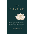 The Thread: A Journey through Trauma, Healing, and Awakening
