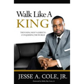 Walk Like A King: The Youngman's Guide To Conquering The World
