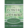 The Power of God's Word for Healthy Living: A Christian Devotional with Prayers for Healing and Scriptures for Healing, Volume 4 (Christian Devotional