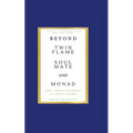 Beyond Twin Flame, Soulmate and Monad