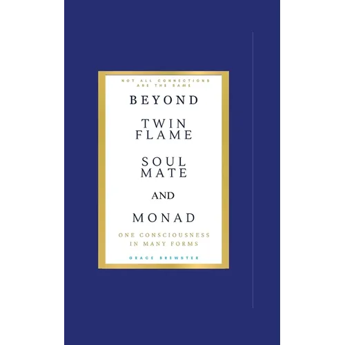 Beyond Twin Flame, Soulmate and Monad