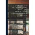 Genealogy and Biography of the Connecticut Branch of the Churchill Family in America