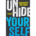 Unhide Yourself: Put Creativity First