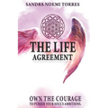 The Life Agreement: Own The Courage To Pursue Your Soul's Ambitions