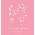 Sister, Where Are You?: A child's guide to understanding the death of a sister and the ability to still feel loved by those we have lost.