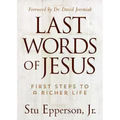 Last Words of Jesus: First Steps to a Richer Life