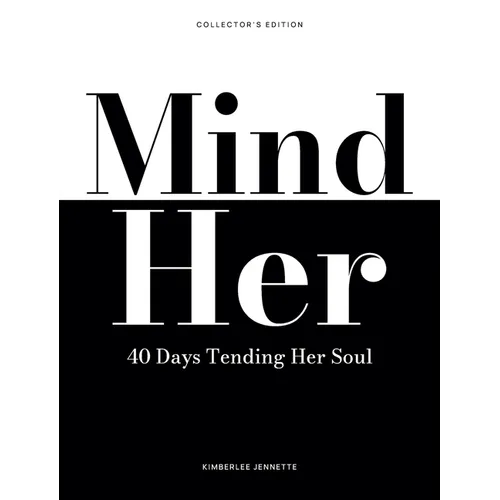 Mind Her: 40 Days Tending Her Soul