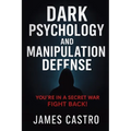 Dark Psychology and Manipulation Defense