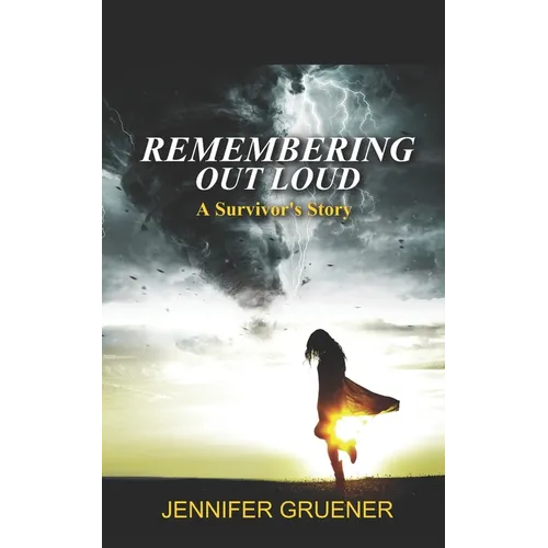 Remembering Out Loud: A Survivor's Story