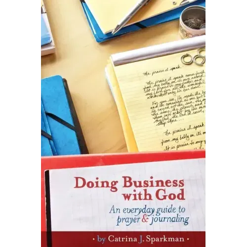 Doing Business with God: An Everyday Guide to Prayer & Journaling (6x9) paperback