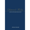 Damned Fools: A Revolutionary Revelation