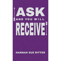 Ask and You Will Receive