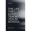 The Life They Don't Teach You in School