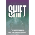 Shift: A Journey to Awaken Purpose, Power, and Impact