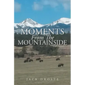 Moments From The Mountainside