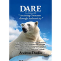 Dare: Attaining Greatness through Authenticity