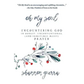 Oh My Soul: Encountering God in Honest, Unconventional (and Sometimes Messy) Prayer