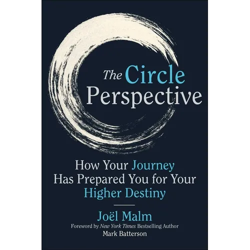 The Circle Perspective: How Your Journey Has Prepared You for Your Higher Destiny