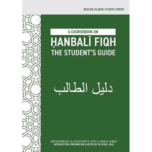 A Coursebook on Ḥanbalī Fiqh (Dalīl al-Ṭālib)