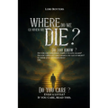 Where Do We Go When We Die?