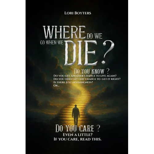 Where Do We Go When We Die?