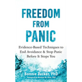 Freedom from Panic: Evidence-Based Techniques to End Avoidance and Stop Panic Before It Stops You