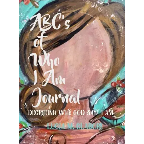 ABC's of Who I Am Journal -Decreeing who God says I am