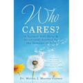 Who Cares?: A Guided Self-Help & Devotional Journal for the Seasons of Life