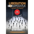 Liberation Is Imperative: How to Escape Corporate Slavery and Create a Life of Freedom