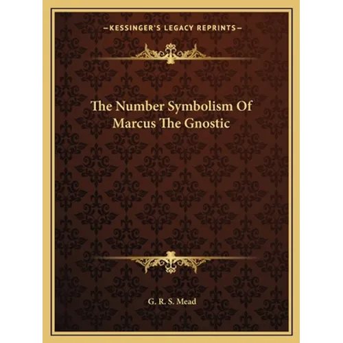 The Number Symbolism Of Marcus The Gnostic