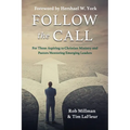 Follow the Call: For Those Aspiring to Christian Ministry and Pastors Mentoring Emerging Leaders