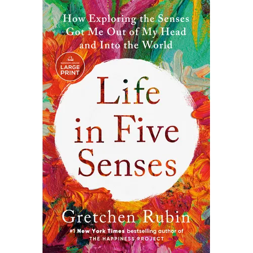 Life in Five Senses: How Exploring the Senses Got Me Out of My Head and Into the World