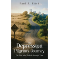 The Depression Pilgrim's Journey: The Man Who Walked through Time