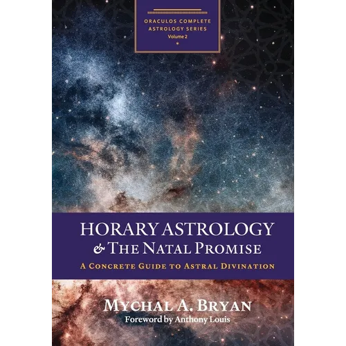 Horary Astrology & the Natal Promise: A Concrete Guide to Astral Divination
