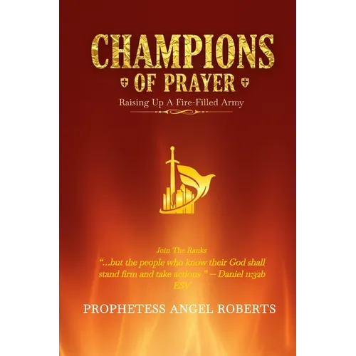Champions of Prayer: Raising Up a Fire-Filled Army