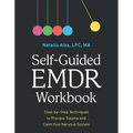 Self-Guided EMDR Workbook: Step-By-Step Techniques to Process Trauma and Calm Your Nervous System