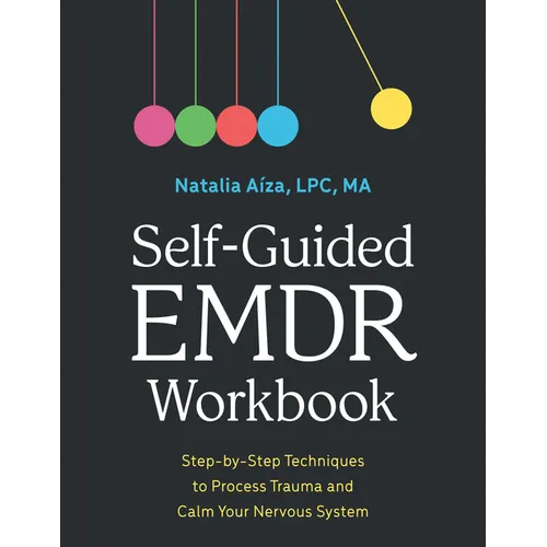 Self-Guided EMDR Workbook: Step-By-Step Techniques to Process Trauma and Calm Your Nervous System