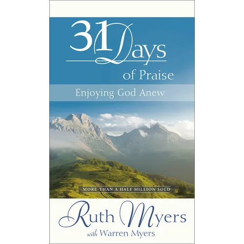 Thirty-One Days of Praise: Enjoying God Anew