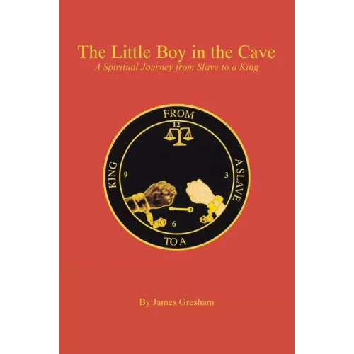 The Little Boy in the Cave: A Spiritual Journey from Slave to a King