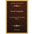 Sacred Geography: Or A Gazetteer Of The Bible (1813)