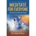 Meditate For Everyone: Activating Your Benevolent Nature