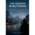 The Modern Minuteman: Simple Principles for Providing the Common Defense