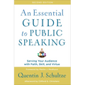 An Essential Guide to Public Speaking: Serving Your Audience with Faith, Skill, and Virtue