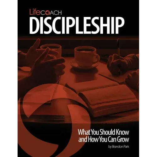 LifeCoach: Discipleship: What You Should Know and How You Can Grow